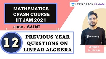 Previous Year Questions on Linear Algebra | Mathematics | Crash Course for IIT JAM 2021