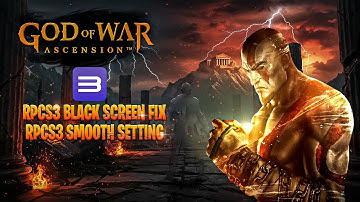 God of War Ascension Black Screen Fix – RPCS3 Best Settings