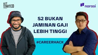 Career Hacks: S2 Bukan Jaminan Gaji Lebih Tinggi | Get Started