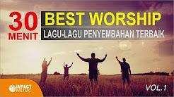 Video Mix - 30 Menit Best Worship - Lagu Lagu Penyembahan Terbaik vol 1 - Playlist 