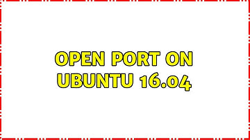 Ubuntu: Open port on ubuntu 16.04