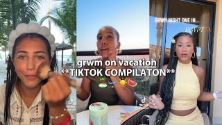 grwm on summer vacation !!! **TIKTOK COMPILATION**
