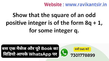 Show that the square of an odd positive integer is of the form 8q + 1, for some integer q.
