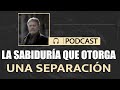 La sabiduría que otorga la separación - Walter Riso