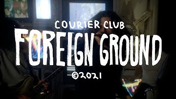 Courier Club - Foreign Ground [Official Video]