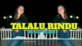 WAYASE BETA TALALU RINDU REMIX TERBARU 2024 [ LAVI TME ]