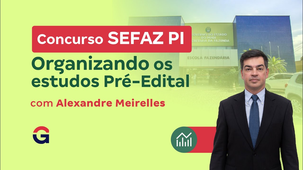 Concurso SEFAZ PI | Organizando os Estudos Pré-Edital com Alexandre Meirelles