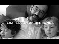 Charla con Miguel Ronda