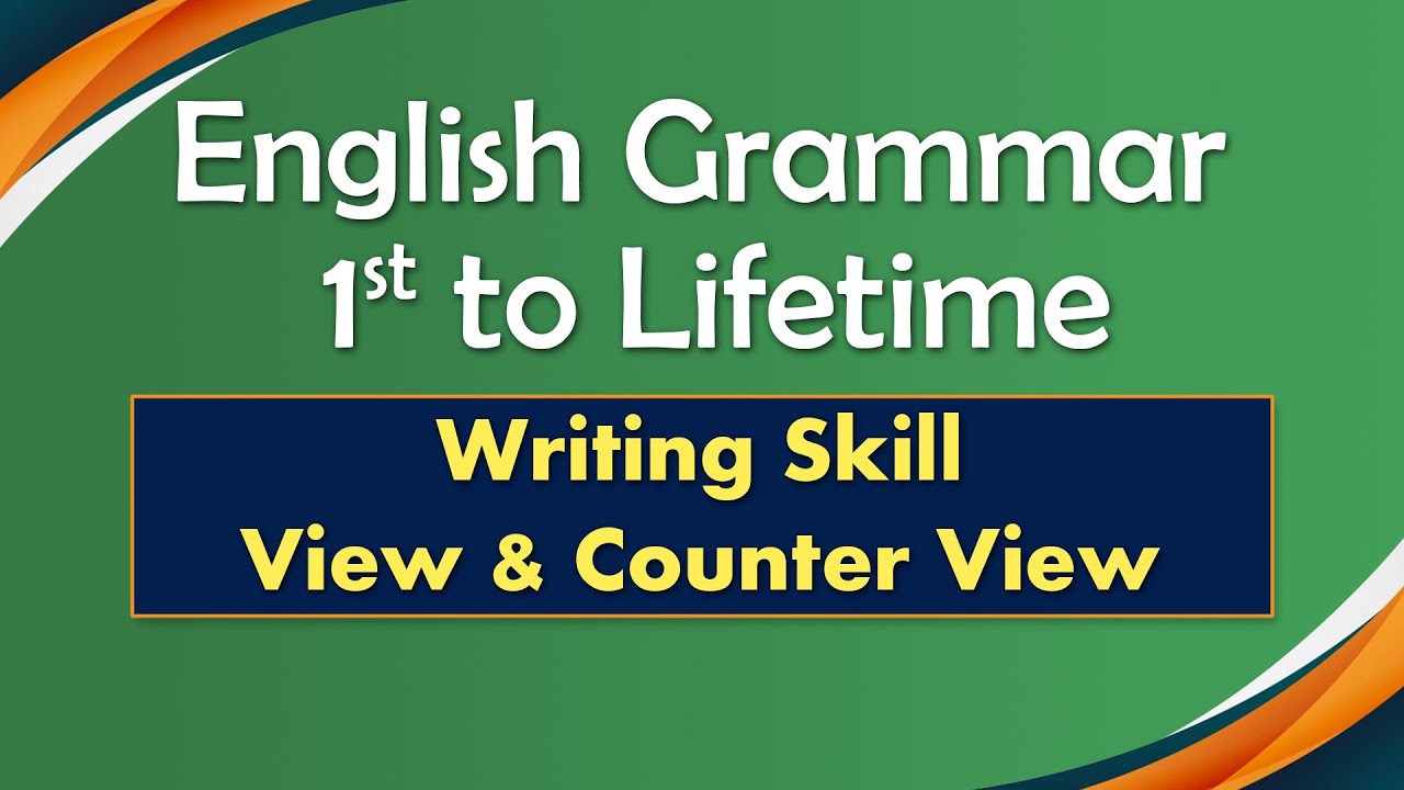 English Grammar Writing Skill - View and Counter View - YouTube