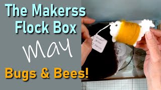 Makerss Flock Box || May || Bugs and Bees