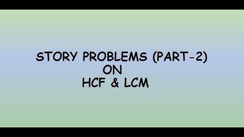 || STORY PROBLEMS ON HCF & LCM || PART-2 ||