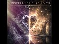 UNSTERBLICH DURCH DICH –Manche Menschen gehen.aber das, was sie in uns hinterlassen bleibt für immer