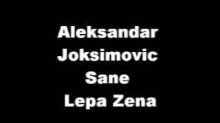 Aleksandar Joksimovic Sane-Lepa Zena