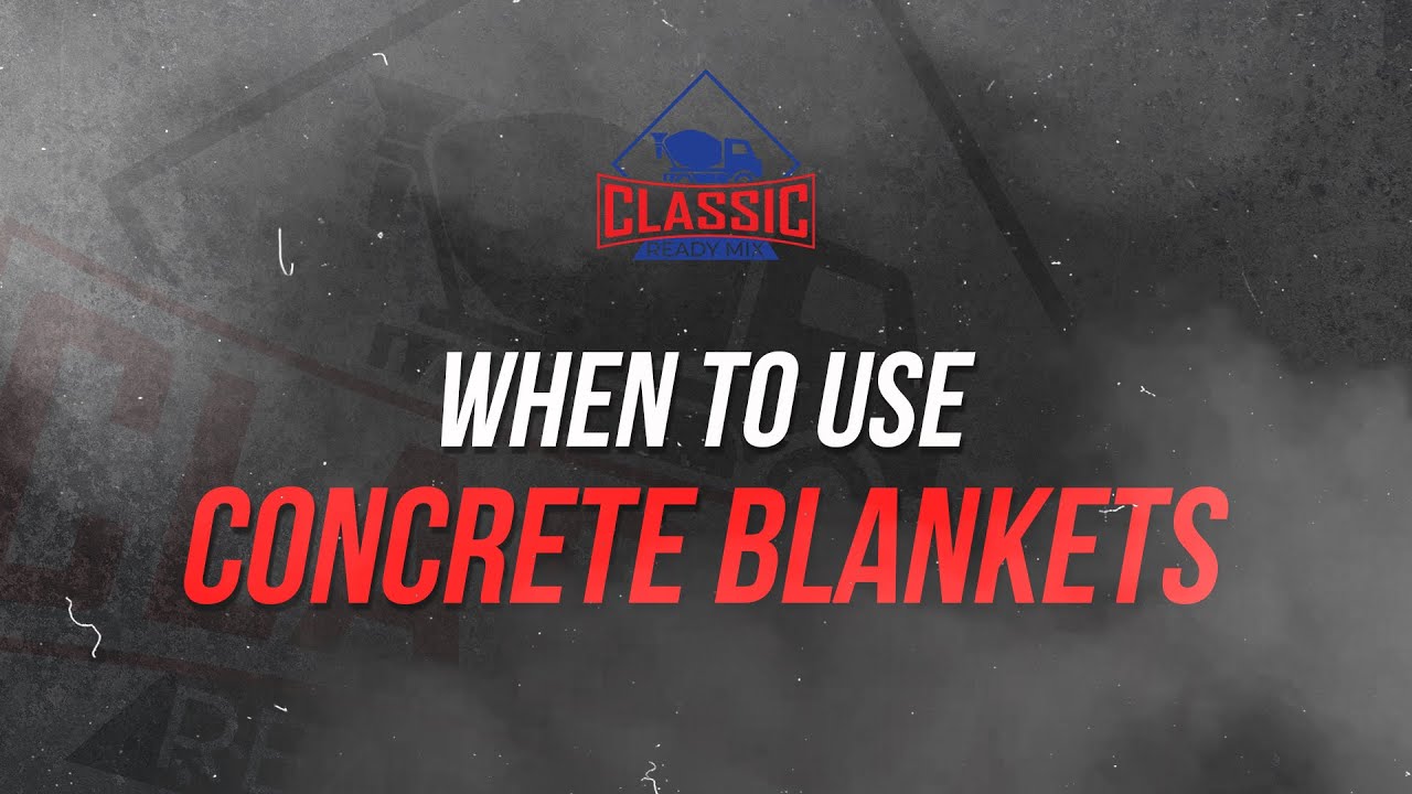 When To Use Concrete Blankets Classic ReadyMix Nampa, Idaho YouTube