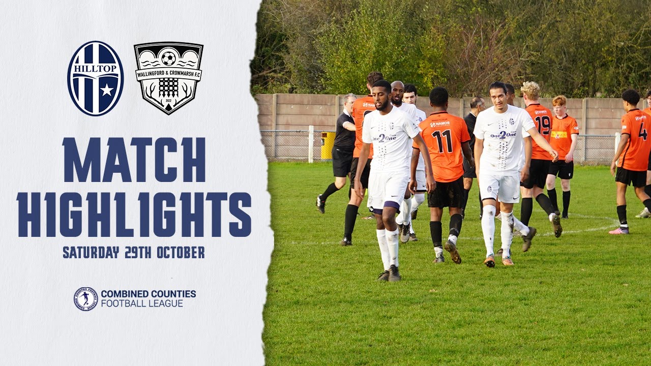 HIGHLIGHTS | HILLTOP VS WALLINGFORD & CROWMARSH | COMBINED COUNTY ...