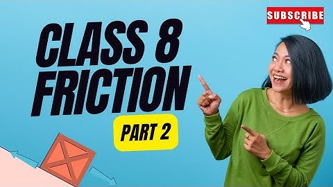 Ch 12 Friction class 8th Part 2