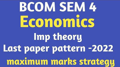 bcom sem 4 | economics | latest paper pattern| most imp theory| maximum marks strategy| april 2022