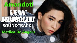 Amandoti. Robbing Mussolini soundtrack. Matilda De Angelis