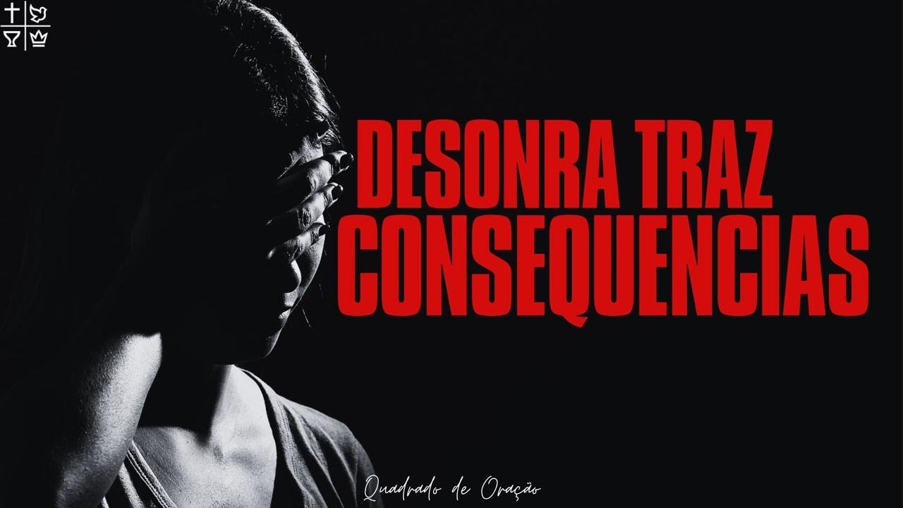 QUADRADO de Oração - Desonra traz consequências - 27/02/26