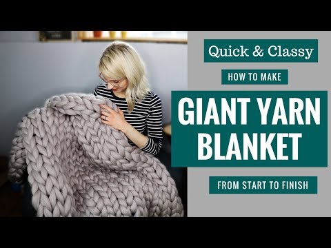 Quick and Classy! How to Make a Giant Yarn Blanket from Start to Finish!