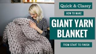 Quick and Classy! How to Make a Giant Yarn Blanket from Start to