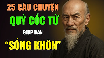 25 Câu Chuyện Của Quỷ Cốc Tử Giúp Bạn Sống Khôn | Câu Chuyện Cổ Nhân