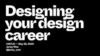 Designing Your Design Career - Jenny Wen