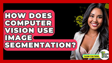 How Does Computer Vision Use Image Segmentation? - Talking Tech Trends