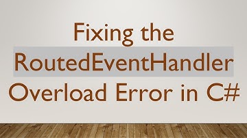 Fixing the RoutedEventHandler Overload Error in C#