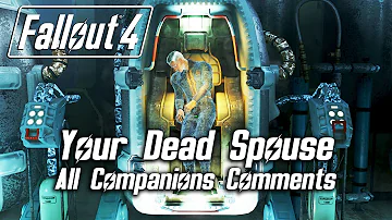 Fallout 4 - Your Dead Spouse - All Companions Comments