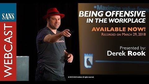 SANS Webcast: Being Offensive in the Workplace