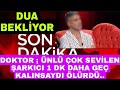 Sondakika Çok Sevilen Ünlü Şarkıcı Ölüyordu !!! Doktorundan Açıklama 1 Dk Daha Gecikseydi ...