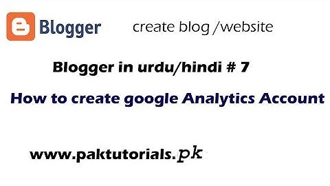 blogger in urdu/hindi-How to create google analytics account #7|paktutorials.pk