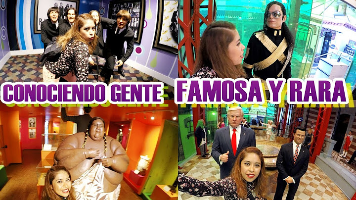 GENTE FAMOSA Y RARA ■ Museo de CERA y RIPLEY ■ AUNQUE USTED NO LO CREA