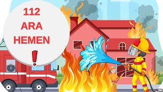 YANGIN  VARSA ARA HEMEN 112 (EĞITICI COCUK ŞARKISI)