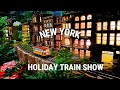 NYC Holiday Train Show & NYBG Glow 2023 New York Botanical Garden