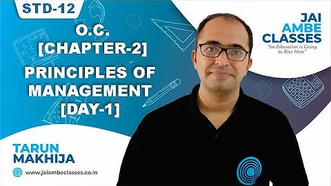 STD-12 O.C. [CHAPTER-2] [PRINCIPLES OF MANAGEMENT] [DAY-1] - By, Tarun Makhija [Jai Ambe Classes]