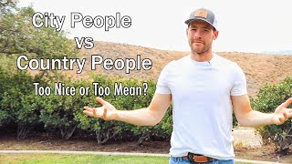 City People vs Country People | Too Mean or Too Nice?