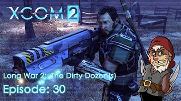 Perfidious Pete Plays XCOM 2: The Long War 2 [Episode 30]