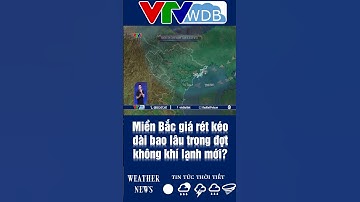 Miền Bắc giá rét kéo dài bao lâu trong đợt không khí lạnh mới? | VTVWDB