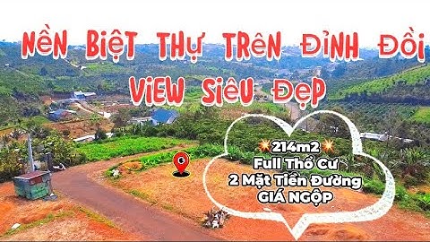 Đất Bảo Lộc - View Siêu Đẹp Trên 1 Quả Đồi Làm Nghỉ Dưỡng Tuyệt Vời