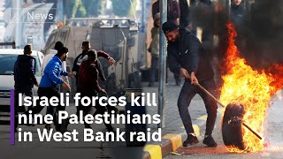Israeli forces kill nine Palestinians in West Bank raid