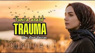 TRAUMA – Yunita Ababil ‼️ Cover Slow Rock Paling Menyentuh #music #cover