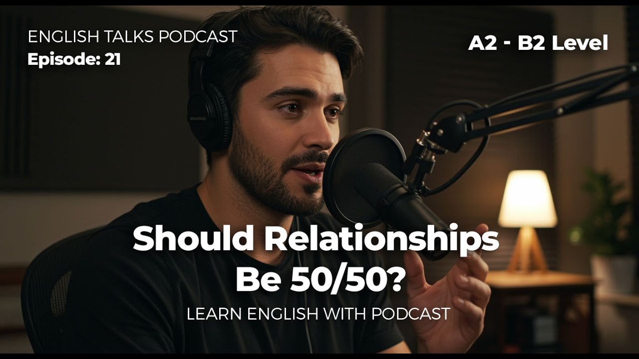 Learn Easy English with Real-Life Topics | Should Relationships Be 50/50?