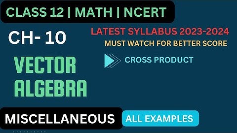 Class 12 maths chapter - 10 vector algebra || Miscellaneous example | miscellaneous example 26 to 30