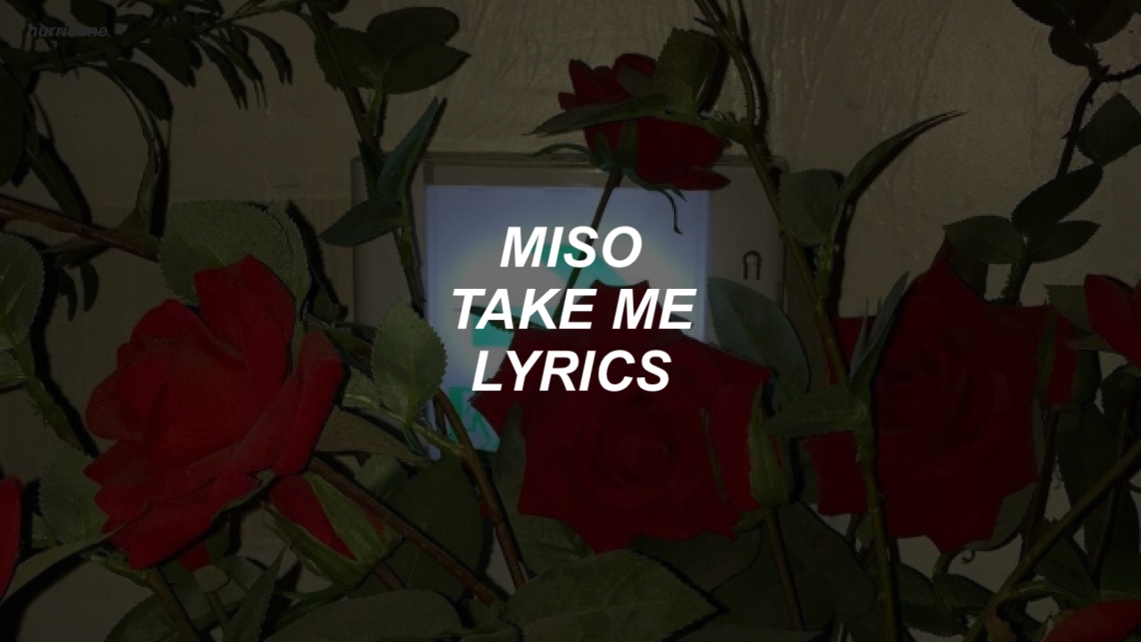 Take me  miso lyrics