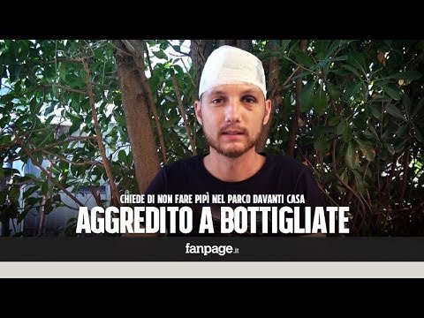 Non Fare I Bisogni Sotto Casa Mia E Viene Preso A Bottigliate In Testa Il Mio Aggressore Già Li