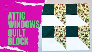 Attic Window Quilt Block/12&quot; x 12&quot; Quilt Block Idea/Sewing Ideas