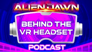 VR Developer Interview: Alien Dawn VR | Behind The VR Headset Podcast Ep.15 | VR Podcast