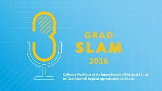 California Workforce of the Future Summit and UC Grad Slam, 2016